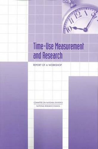 Time-Use Measurement and Research: Report of a Workshop