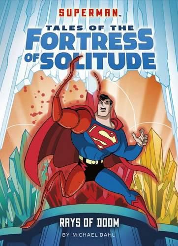 Rays of Doom (Superman Tales of the Fortress of Solitude)