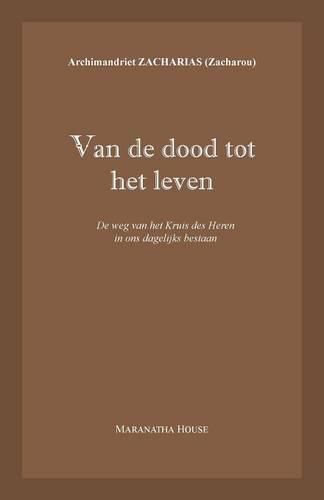 Cover image for Van de dood tot het leven: De weg van het Kruis des Heren in ons dagelijks bestaan