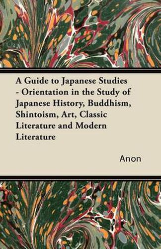 Cover image for A Guide to Japanese Studies - Orientation in the Study of Japanese History, Buddhism, Shintoism, Art, Classic Literature and Modern Literature