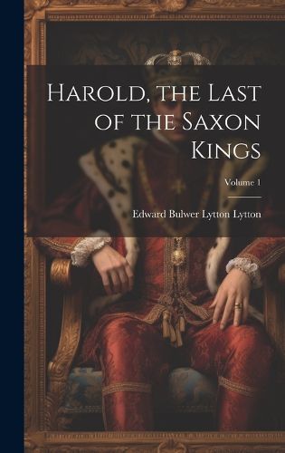 Cover image for Harold, the Last of the Saxon Kings; Volume 1