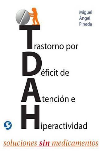 Cover image for Trastorno Por Deficit de Atencion E Hiperactividad: Soluciones Sin Medicamentos