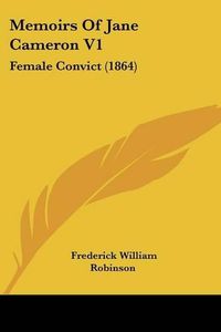 Cover image for Memoirs Of Jane Cameron V1: Female Convict (1864)