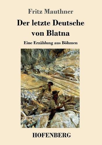 Der letzte Deutsche von Blatna: Eine Erzahlung aus Boehmen