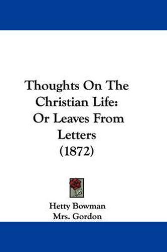 Cover image for Thoughts on the Christian Life: Or Leaves from Letters (1872)