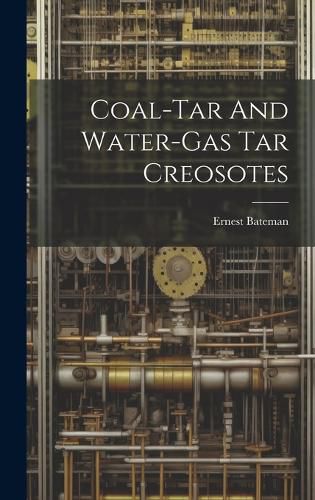 Coal-tar And Water-gas Tar Creosotes