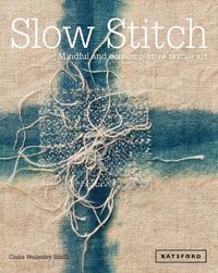 Cover image for Slow Stitch: Mindful and Contemplative Textile Art