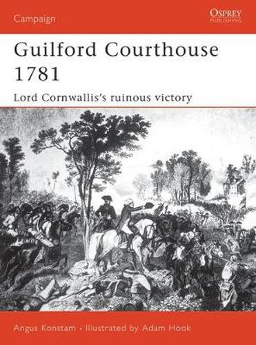 Cover image for Guilford Courthouse 1781: Lord Cornwallis's Ruinous Victory