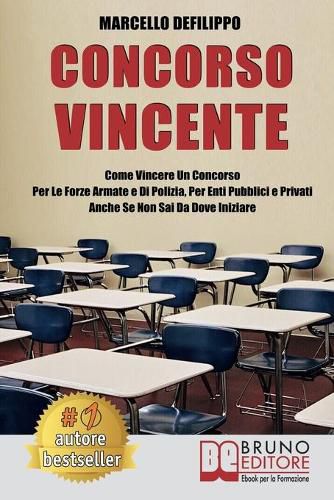 Cover image for Concorso Vincente: Come Vincere Un Concorso Per Le Forze Armate e Di Polizia, Per Enti Pubblici E Privati Anche Se Non Sai Da Dove Iniziare