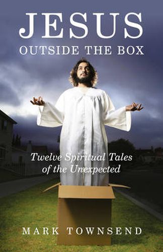 Cover image for Jesus Outside the Box - Twelve Spiritual Tales of the Unexpected