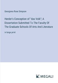Cover image for Herder's Conception of "das Volk"; A Dissertation Submitted To The Faculty Of The Graduate Schools Of Arts And Literature