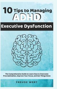 Cover image for 10 Tips to Managing ADHD Executive Dysfunction