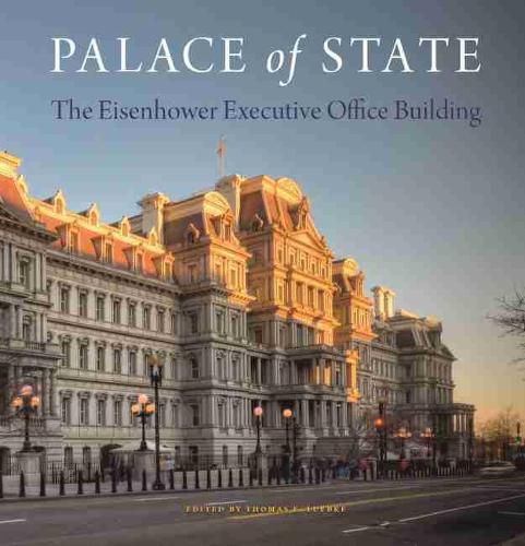 Cover image for Palace of State: The Eisenhower Executive Office Building