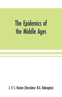 Cover image for The epidemics of the middle ages