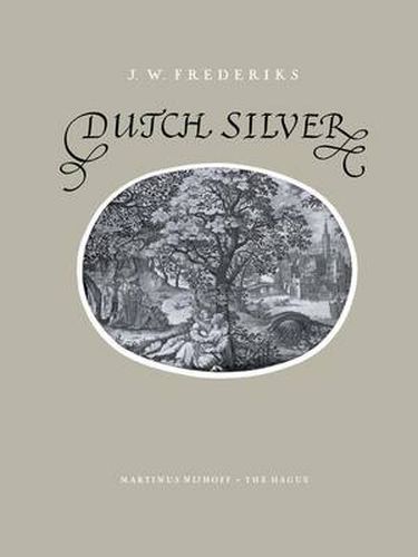 Cover image for Dutch Silver: Wrougt Plate of North and South-Holland from the Renaissance Until the End of the Eighteenth Century