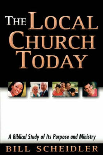 Cover image for The Local Church Today: A Biblical Study of Its Purpose and Ministry