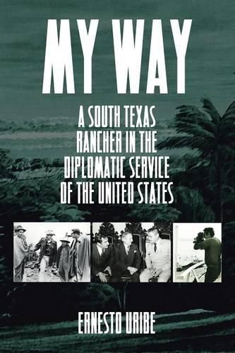 Cover image for My Way: A South Texas Rancher in the Diplomatic Service of the United States