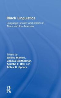 Cover image for Black Linguistics: Language, Society and Politics in Africa and the Americas
