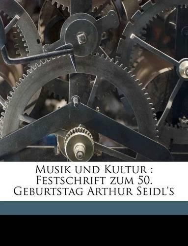 Cover image for Musik Und Kultur: Festschrift Zum 50. Geburtstag Arthur Seidl's