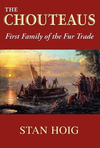 Cover image for The Chouteaus: First Family of the Fur Trade