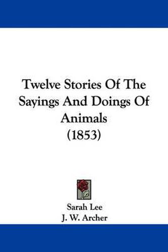 Twelve Stories of the Sayings and Doings of Animals (1853)