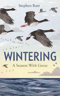 Cover image for Wintering: A Season With Geese