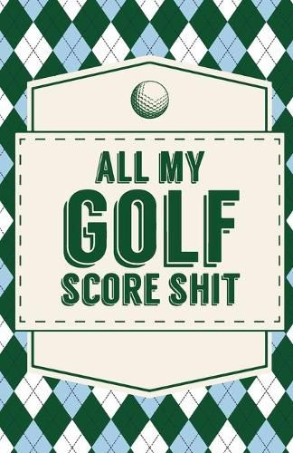 Cover image for All My Golf Score Shit