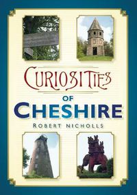 Cover image for Curiosities of Cheshire