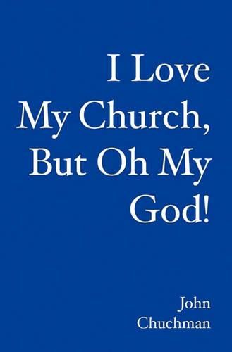 Cover image for I Love My Church, But Oh My God!