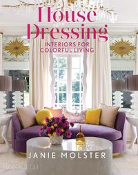 Cover image for House Dressing: Interiors for Colorful Living