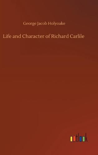 Life and Character of Richard Carlile