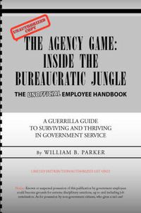 Cover image for The Agency Game: Inside the Bureaucratic Jungle