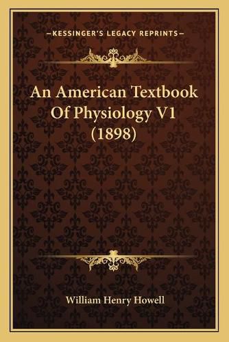 Cover image for An American Textbook of Physiology V1 (1898)