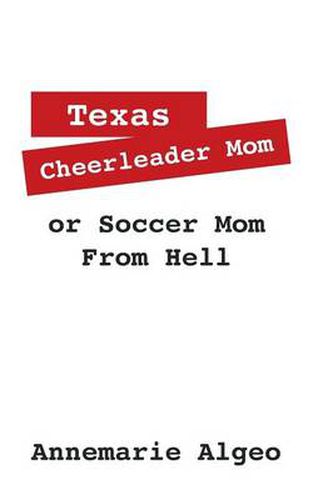 Cover image for Texas Cheerleader Mom or Soccer Mom from Hell