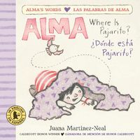 Cover image for Alma, Where Is Pajarito?/Alma, ?Donde esta Pajarito?
