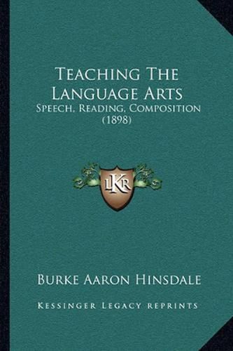 Teaching the Language Arts: Speech, Reading, Composition (1898)