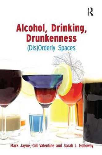 Cover image for Alcohol, Drinking, Drunkenness: (Dis)Orderly Spaces