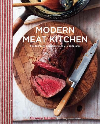 Cover image for Modern Meat Kitchen: How to Choose, Prepare and Cook Meat and Poultry