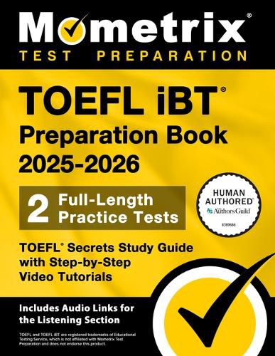 Cover image for TOEFL IBT Preparation Book 2025-2026 - 2 Full-Length Practice Tests, TOEFL Secrets Study Guide with Step-By-Step Video Tutorials