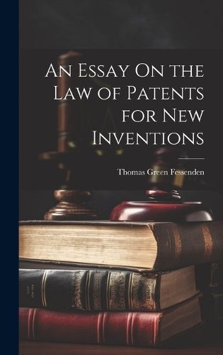 Cover image for An Essay On the Law of Patents for New Inventions