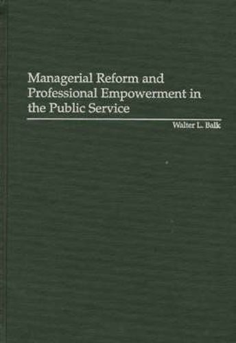 Cover image for Managerial Reform and Professional Empowerment in the Public Service