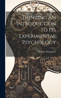 Cover image for Thinking An Introduction To Its Experimental Psychology