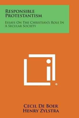 Cover image for Responsible Protestantism: Essays on the Christian's Role in a Secular Society