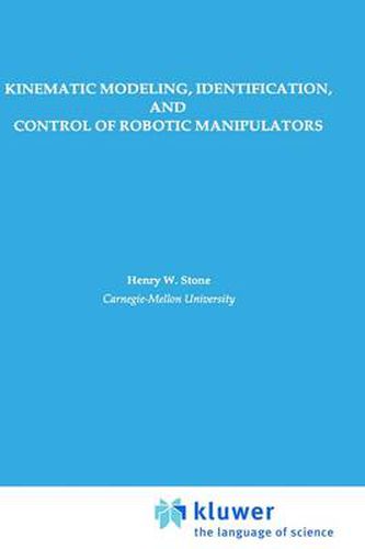 Cover image for Kinematic Modeling, Identification, and Control of Robotic Manipulators