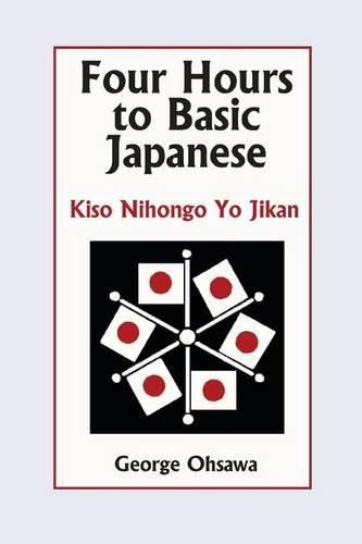 Cover image for Four Hours to Basic Japanese: Kiso Nihongo Yo Jikan