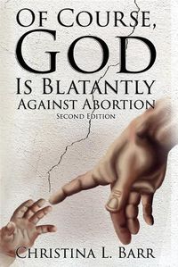 Cover image for Of Course, God Is Blatantly Against Abortion