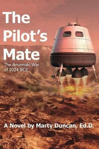 The Pilot's Mate: The Anunnaki War of 2024 BCE