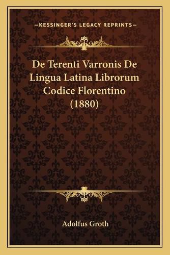 Cover image for de Terenti Varronis de Lingua Latina Librorum Codice Florentino (1880)