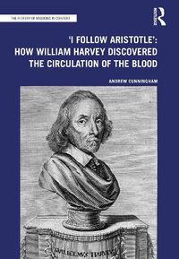 Cover image for 'I Follow Aristotle': How William Harvey Discovered the Circulation of the Blood: How William Harvey Discovered the Circulation of the Blood