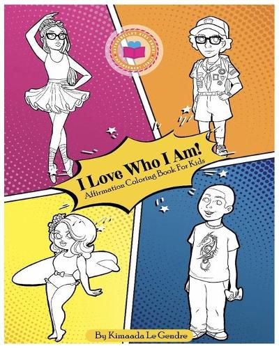 Cover image for I Love Who I Am! Affirmation Coloring Book For Kids: Naturebella's Kids Empowerment Series